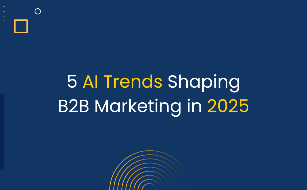 5 AI Trends That Will Shape B2B Marketing in 2025